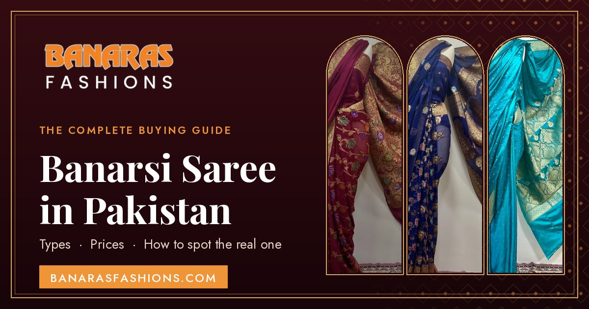 Banarsi Saree in Pakistan: The Complete Buying Guide